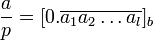 \frac{a}{p}=[0.\overline{a_1a_2\dots a_l}]_b