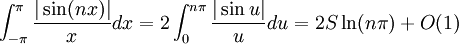 \int_{-\pi}^\pi \frac{|\sin (nx)|}{x}dx =2\int_0^{n\pi} \frac{|\sin u|}{u}du  = 2 S \ln (n\pi) +O(1)