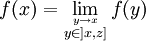 f(x)=\lim_{\stackrel{y\to x}{y\in]x,z]}}f(y)