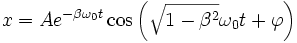 x = A e^{-\beta\omega_0 t} \cos\left(\sqrt{1- \beta^2} \omega_0 t + \varphi\right)