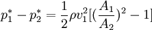 p_1^* - p_2^* = \frac{1}{2} \rho v^2_1[(\frac{A_1}{A_2})^2 - 1] 