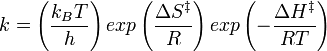  k = \left(\frac{k_BT}{h}\right) exp\left(\frac{\Delta S^\ddagger}{R}\right) exp\left(-\frac{\Delta H^\ddagger}{RT}\right)