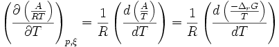 \left ( \frac{\partial \left ( \frac{A}{RT} \right )}{\partial T}\right )_{p, \xi} = \frac{1}{R}\left ( \frac{d\left ( \frac{A}{T} \right )}{dT}\right )=  \frac{1}{R}\left ( \frac{d\left ( \frac{-\Delta_rG}{T}\right )}{dT}\right)~