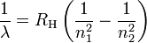 \frac{1}{\lambda} = R_{\mathrm{H}} \left(\frac{1}{n_1^2}-\frac{1}{n_2^2}\right)