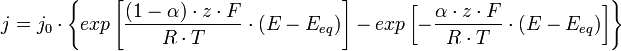  j =  j_0 \cdot \left\{ exp \left[ \frac { (1 - \alpha) \cdot z \cdot F } { R \cdot T } \cdot ( E - E_{eq} ) \right] - exp \left[ - { \frac { \alpha \cdot z \cdot F } { R \cdot T } } \cdot ( E - E_{eq} ) \right] \right\} 