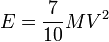 E=\frac{7}{10} M V^2