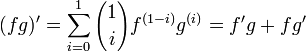  (fg)' = \sum_{i=0}^1{1 \choose i}f^{(1- i)}g^{(i)} = f'g + fg' 