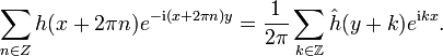 \sum_{n\in Z}h(x+2\pi n)e^{-\mathrm{i}(x+2\pi n)y}=\frac{1}{2\pi}\sum_{k\in \Z} \hat h(y+k) e^{\mathrm{i}kx}.