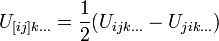 U_{[ij]k\dots}=\frac{1}{2}(U_{ijk\dots}-U_{jik\dots})