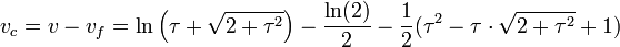 v_c = v - v_f = \ln \left(\tau + \sqrt{2 + \tau^2}\right) - \frac{\ln (2)}2 - \frac 12 (\tau^2 -\tau\cdot \sqrt{2 + \tau^2} + 1)
