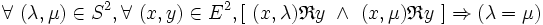  \forall\ ( \lambda , \mu ) \in S^2 , \forall\ ( x , y ) \in E^2 , [\ ( x , \lambda ) \mathfrak{R} y \ \wedge\ ( x , \mu ) \mathfrak{R} y \ ] \Rightarrow ( \lambda = \mu ) \,