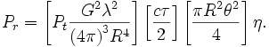 P_r = \left [ P_t{{ G^2 \lambda^2 }\over{{(4\pi)}^3 R^4}} \right] \left[ \frac {c\tau}{2} \right] \left[ \frac {\pi R^2 \theta^2}{4} \right] \eta.