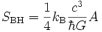 S_{\rm BH} = \frac{1}{4} k_{\rm B} \frac{c^3}{\hbar G} A