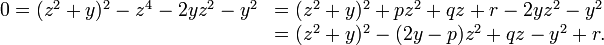 \begin{array}{rl} 0=(z^2 + y)^2 - z^4 - 2yz^2 - y^2&
=(z^2+y)^2 + p z^2 + q z + r - 2yz^2 - y^2\\
&=(z^2+y)^2 -(2y - p)z^2 + qz - y^2 + r.\\\end{array}