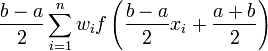 
\frac{b-a}{2} \sum_{i=1}^n w_i f\left(\frac{b-a}{2}x_i + \frac{a+b}{2}\right)
