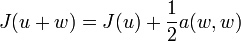 J(u+w) = J(u)+\frac{1}{2}a(w,w)