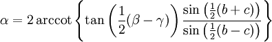 \alpha = 2\arccot \left\{\tan\left(\frac12(\beta-\gamma)\right) \frac{\sin \left(\frac12(b+c)\right)}{\sin \left(\frac12(b-c)\right)} \right\}