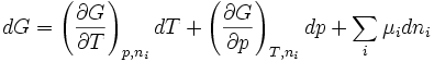  dG = 	\left ( \frac{\partial G}{\partial T} \right )_{p,n_i}dT + \left ( \frac{\partial G}{\partial p} \right )_{T,n_i}dp + \sum_{i}\mu_idn_i~