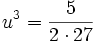 u^3 = \frac{5}{2\cdot 27} 