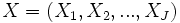 X = (X_1, X_2, ..., X_J)\,