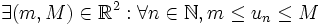 \exists (m,M) \in \mathbb{R}^2 : \forall n \in \mathbb{N}, m \leq u_n \leq M\,