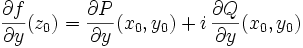 \frac{\partial f}{\partial y}(z_0) = \frac{\partial P}{\partial y}(x_0, y_0) + i\, \frac{\partial Q}{\partial y}(x_0, y_0)