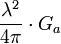 \frac{\lambda^2}{4\pi} \cdot G_a