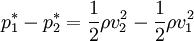 p_1^* - p_2^* = \frac{1}{2} \rho v^2_2 - \frac{1}{2} \rho v^2_1