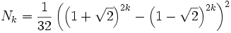  N_k = {1 \over 32} \left( \left( 1 + \sqrt{2} \right)^{2k} - \left( 1 - \sqrt{2} \right)^{2k} \right)^2