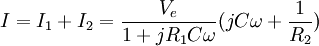 I = I_1 + I_2 =\frac{V_e}{1+jR_1C\omega}(jC\omega+\frac{1}{R_2})