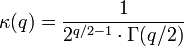  \kappa (q) = \frac{1}{2^{q/2 - 1} \cdot \Gamma(q/2)} 