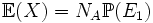 \mathbb{E}(X)=N_A\mathbb{P}(E_1)\,