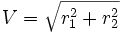 V = \sqrt{r_1^2 + r_2^2}