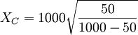 X_C = 1000\sqrt{\frac{50}{1000-50}}