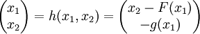 
\begin{pmatrix} 
x_1 \\
x_2 
\end{pmatrix}
= 
h(x_1, x_2) 
= 
\begin{pmatrix} 
x_2 - F(x_1) \\
-g(x_1)
\end{pmatrix}

