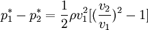 p_1^* - p_2^* = \frac{1}{2} \rho v^2_1[(\frac{v_2}{v_1})^2 - 1] 