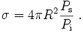 \sigma = 4 \pi R^{2} \frac{P_{\rm s}}{P_{\rm i}} \; .