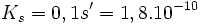 K_s = 0,1 s^\prime = 1,8 . 10^{-10}\,