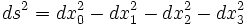 ds^2=dx_0^2 -dx_1^2 -dx_2^2 -dx_3^2 