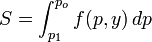  S=\int_{p_1}^{p_o} f(p,y) \, dp 
