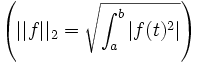 \left( ||f||_2 = \sqrt{\int_a^b{|f(t)^2|}} \right)