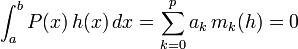 \int_a^b P(x)\,h(x)\,dx = \sum_{k = 0}^p a_k\, m_k(h) = 0