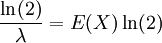 \dfrac{\ln(2)}{\lambda}=E(X)\ln(2)