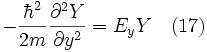 -\frac{\hbar^2}{2m}\frac{\partial^2Y}{\partial y^2} = E_y Y\quad (17)