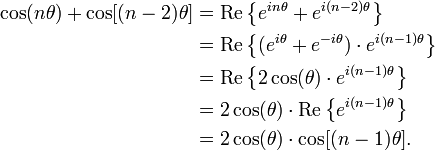 
\begin{align}
\cos(n\theta)+\cos[(n-2)\theta] & = \operatorname{Re}\left\{e^{in\theta} + e^{i(n - 2)\theta}\right\} \\
& = \operatorname{Re}\left\{(e^{i\theta} + e^{-i\theta})\cdot e^{i(n - 1)\theta}\right\} \\
& = \operatorname{Re}\left\{2\cos(\theta) \cdot e^{i(n - 1)\theta}\right\} \\
& = 2\cos(\theta) \cdot \operatorname{Re}\left\{e^{i(n - 1)\theta}\right\} \\
& = 2 \cos(\theta)\cdot \cos[(n - 1)\theta].
\end{align}
