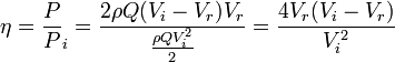  \eta = \frac P P_i = \frac { 2\rho Q(V_i - V_r)V_r }{\frac {\rho QV_i^2}{2}} = \frac {4V_r(V_i - V_r)}{V_i^2}~