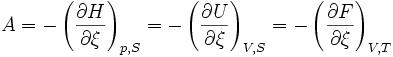  A = - \left(\frac{\partial H}{\partial \xi}\right)_{p,S} =  - \left(\frac{\partial U}{\partial \xi}\right)_{V,S} = - \left(\frac{\partial F}{\partial \xi}\right)_{V,T}~