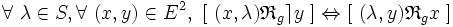  \forall\ \lambda \in S , \forall\ ( x , y ) \in E^2 ,\ [\ ( x , \lambda ) \mathfrak{R}_g \rceil y \ ] \Leftrightarrow [\ ( \lambda , y ) \mathfrak{R}_g x \ ] \,