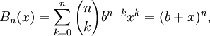 B_n(x)=\sum_{k=0}^n {n\choose k}b^{n-k}x^k=(b+x)^n,