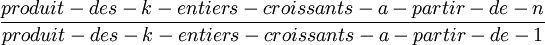 \frac{produit-des-k-entiers-croissants-a-partir-de-n}{produit-des-k-entiers-croissants-a-partir-de-1}
